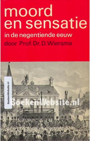 Moord en sensatie in de negentiende eeuw Moord en sensatie in de negentiende eeuw