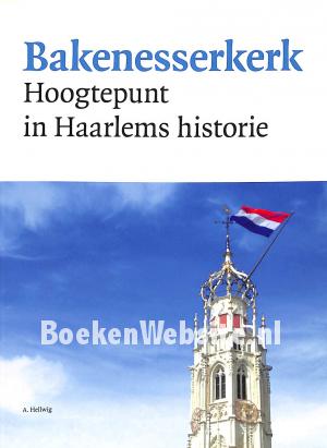 Bakenesserkerk, hoogtepunt in Haarlems historie