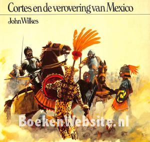 Cortes en de verovering van Mexico