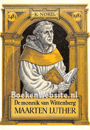 De monnik van Wittenberg Maarten Luther