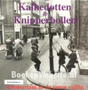 Amsterdam in de jaren 50 Kalkedotten & Knipperbollen