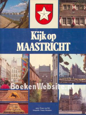 Kijk op Maastricht Kijk op Maastricht