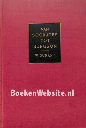 Van Socrates tot Bergson Van Socrates tot Bergson