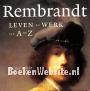 Rembrandt leven en werk van A-Z