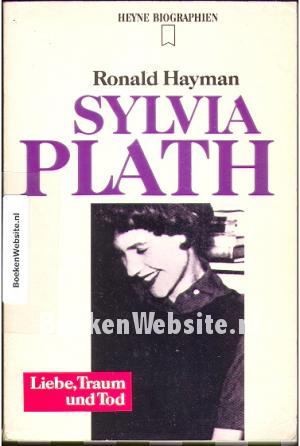 Sylvia Plath Liebe, Träum und Tod