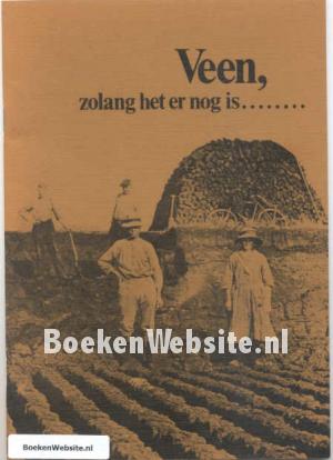 Veen, zolang het er nog is...... Veen, zolang het er nog is......