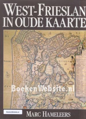 West-Friesland in oude kaarten West-Friesland in oude kaarten