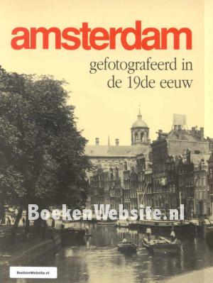Amsterdam gefotografeerd in de 19de eeuw
