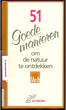 51 Goede manieren om de natuur te ontdekken 51 Goede manieren om de natuur te ontdekken