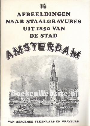 16 Afbeeldingen naar staalgravures uit 1850 van de stad Amsterdam