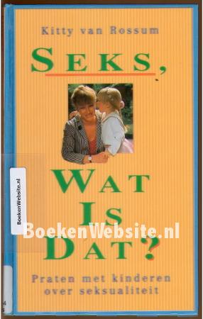 Seks, Wat Is Dat?