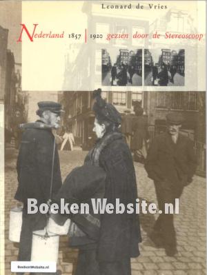 Nederland 1857/1920 gezien door de Stereoscoop