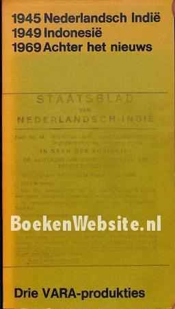 1945 Nederlandsch Indië, 1949 Indonesië, 1969 Achter het nieuws