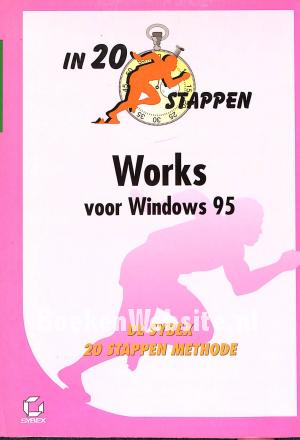 In 20 stappen Works voor Windows 95 In 20 stappen Works voor Windows 95