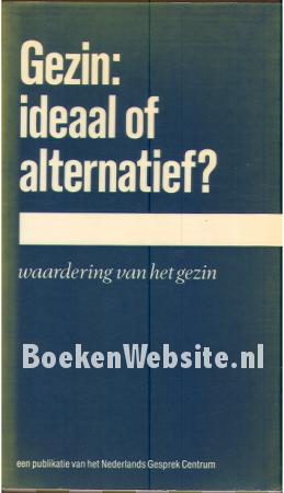 Gezin: ideaal of alternatief? Gezin: ideaal of alternatief?