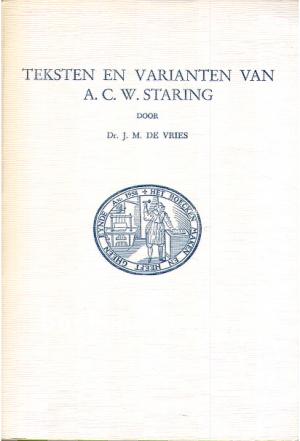 Teksten en varianten van A.C.W. Staring Teksten en varianten van A.C.W. Staring