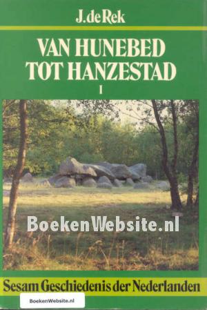 Van Hunebed tot Hanzestad 1