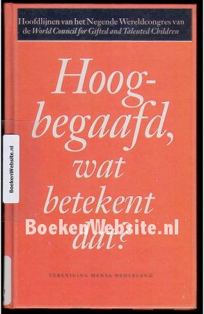 Hoogbegaafd, wat betekent dat?
