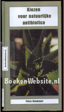 Kiezen voor natuurlijke antibiotica Kiezen voor natuurlijke antibiotica