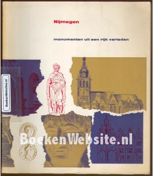 Nijmegen monumenten uit een rijk verleden