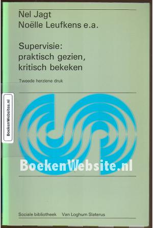 Supervisie: praktisch gezien, kritisch bekeken Supervisie: praktisch gezien, kritisch bekeken