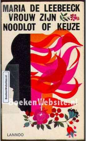 Vrouw zijn, noodlot of keuze