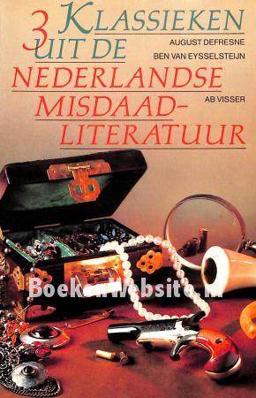 3 Klassieken uit de Nederlandse misdaadliteratuur 3 Klassieken uit de Nederlandse misdaadliteratuur