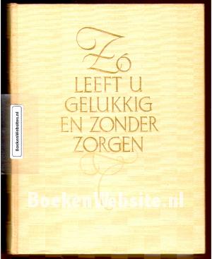 Zo leeft u gelukkig en zonder zorgen