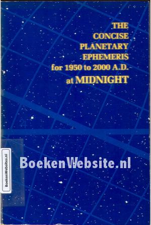 The Concise Planetary Ephemeris for 1950 to 2000 A.D. at Midnight The Concise Planetary Ephemeris for 1950 to 2000 A.D. at Midnight
