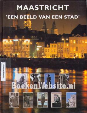 Maastricht, een beeld van een stad