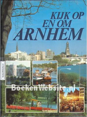 Kijk op en om Arnhem