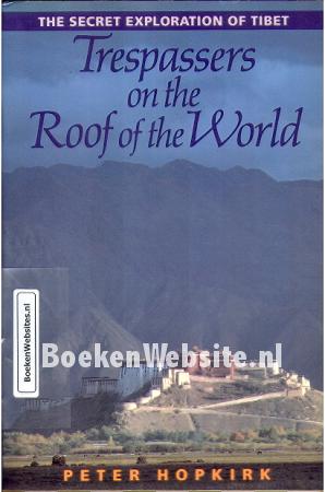 Trespassers on the Roof of the World