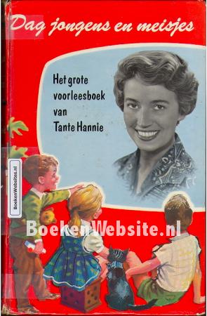 Dag jongens en meisjes, Het grote voorleesboek van Tante Hannie