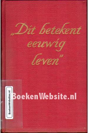 Dit betekent eeuwig leven Dit betekent eeuwig leven