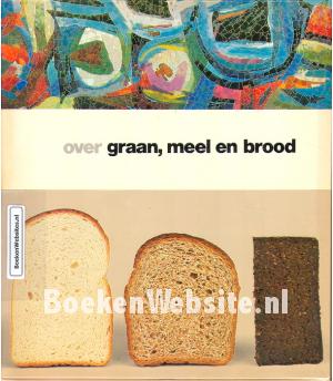 Over graan, meel en brood