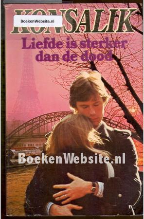 Liefde Is Sterker Dan De Dood Heinz G Konsalik Boeken