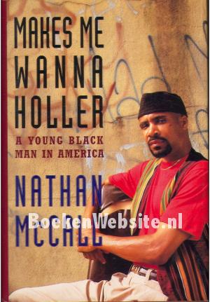 Make Me Wanna Holler Make Me Wanna Holler