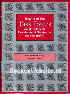 Report of the Task Forces on Bangladesh Development Strategies for the 1990's IV
