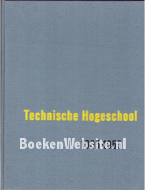 De Technische Hogeschool te Delft 1905-1955