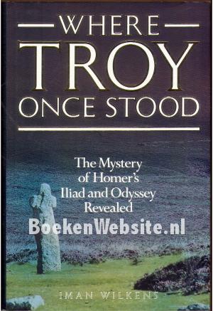 Where Troy Once Stood Where Troy Once Stood