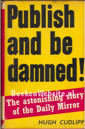 Publish and be Damned!