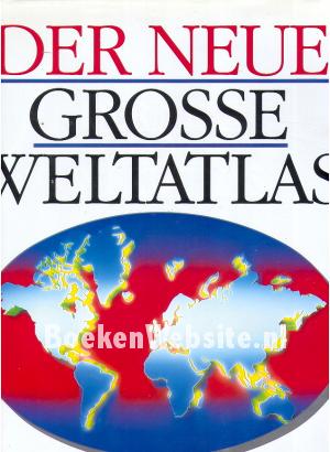 Der neue grosse Weltatlas Der neue grosse Weltatlas