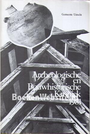 Archeologische & bouwhistorische kroniek 1981