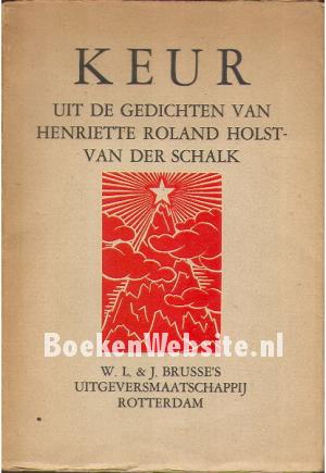 Keur uit de gedichten van Henriette Roland Holst-van der Schalk