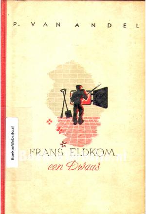 Frans Eldkom, een dwaas Frans Eldkom, een dwaas