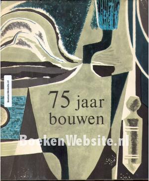 75 Jaar bouwen H.van Heesewijk