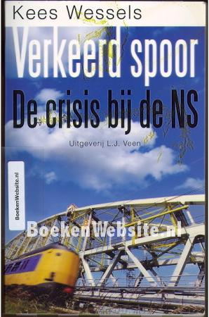 Verkeerd spoor De crisis bij de NS
