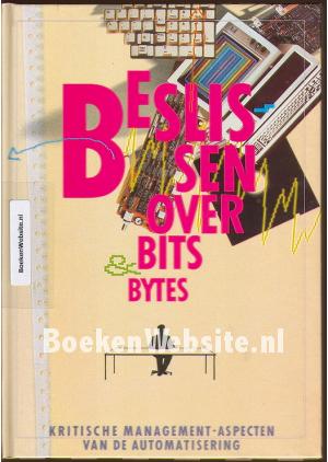 Beslissen over Bits en Bytes Beslissen over Bits en Bytes