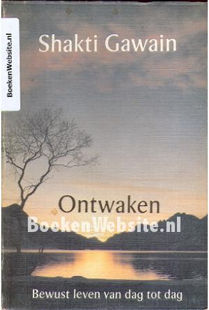 Ontwaken Bewust leven van dag tot dag
