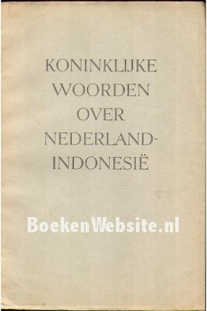Koninklijke woorden over Nederland-Indonesie